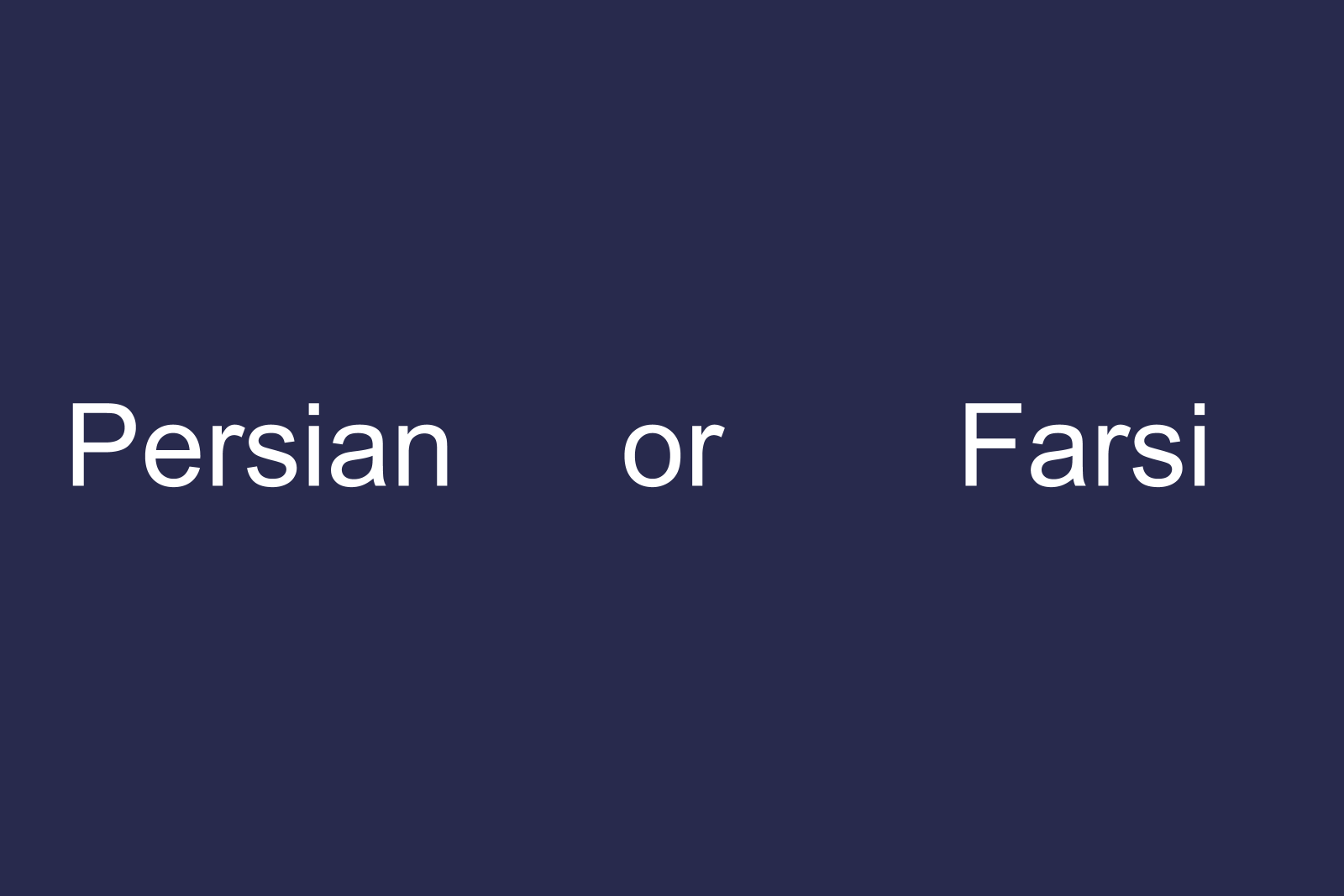 What is the difference between Persian and Farsi?
